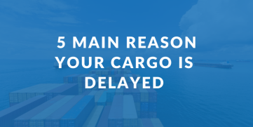 5 Main Reasons Your Cargo Is Delayed